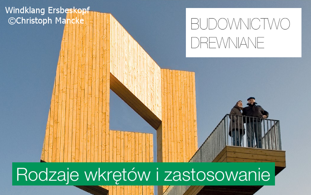 Budownictwo drewniane - rodzaje wkrętów i zastosowanie